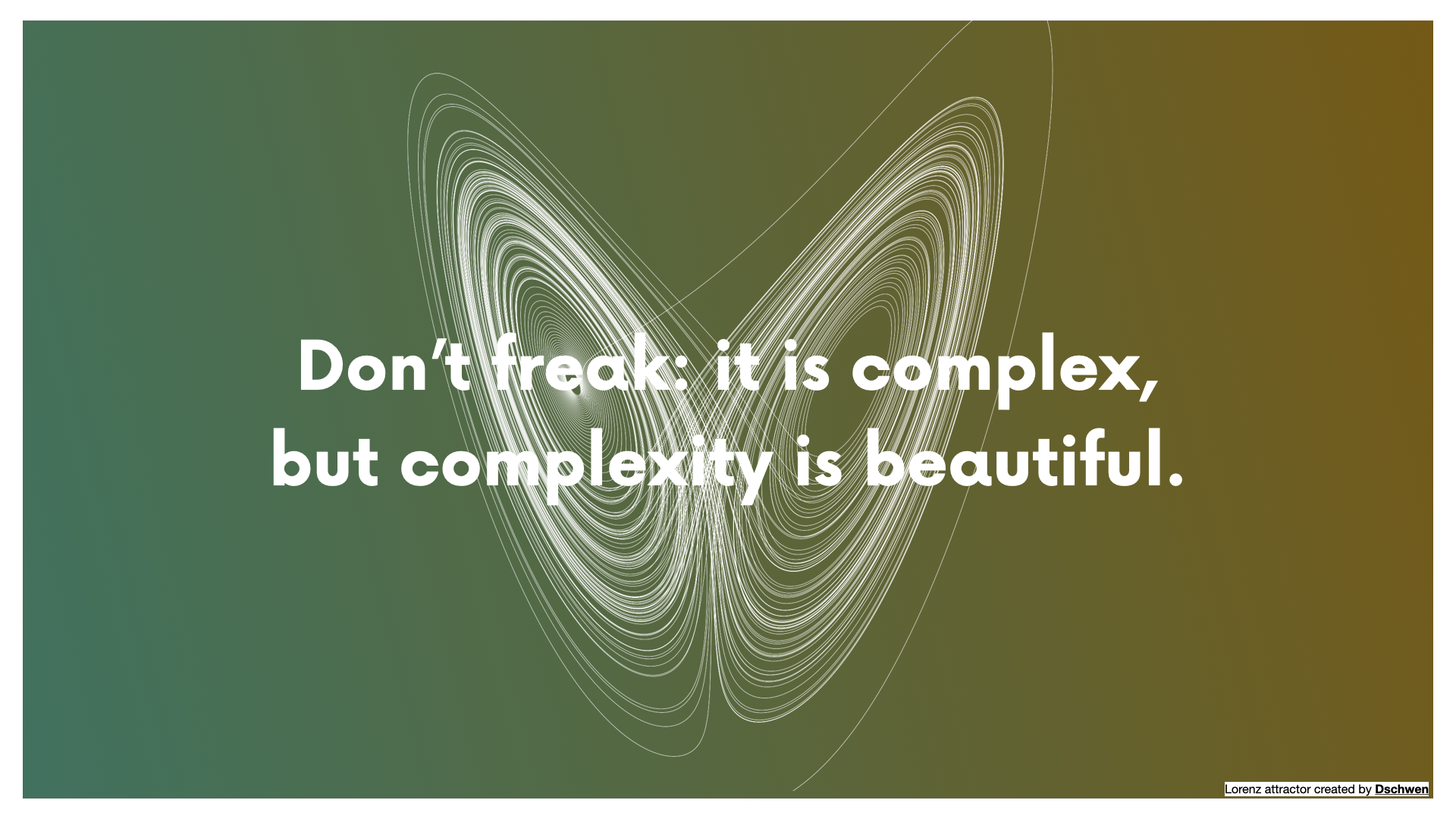 Don't freak"it is complex, but complex is beautiful.
